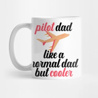 Pilot Dad Like A Normal Dad But Cooler Mug